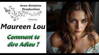 Maureen Lou - Comment te dire Adieu ? - Jean-Antoine Production