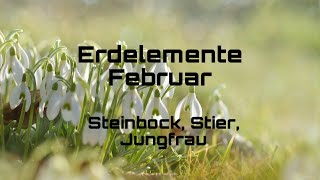 Erdelemente Februar 🦋 ( Steinbock, Stier, Jungfrau ) Alchemie des Lebens - Aufbruch 🪄🧿