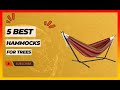 ✅ Best Hammocks for Trees ➡️ Top 5 Tested & Buying Guide