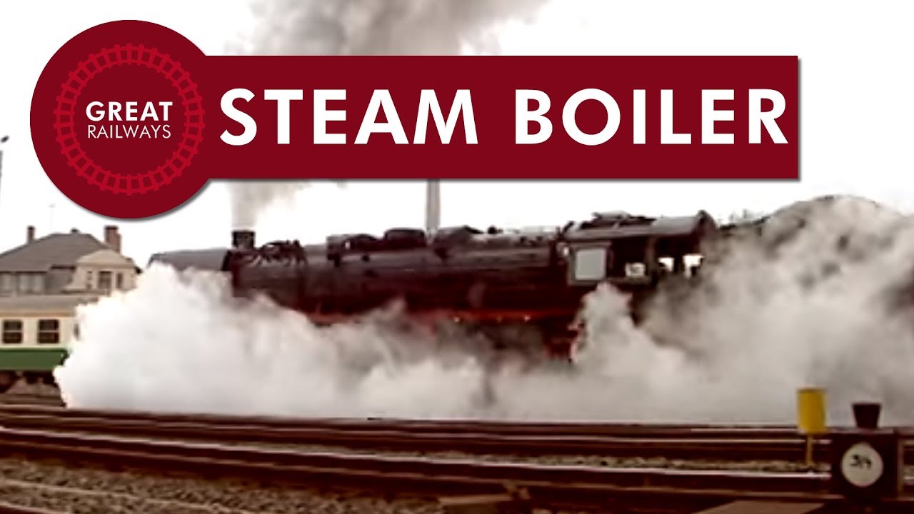 The Steam Locomotive Part 2 Steam Boiler English Great Railways
