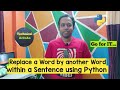 Replace a word by another word within a sentence in Python | Python | without using replace() method