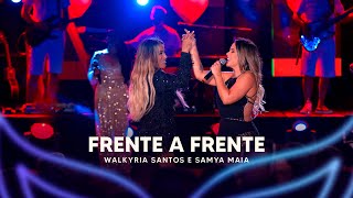 Frente a Frente - Walkyria Santos, @SamyaMaia (DVD Walkyria Santos Única 2)