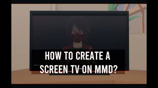 ⚙️MMD Tutorial - How to create a screen TV on MMD? (English version)