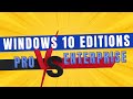 Windows 10  Pro VS Enterprise  : What's the difference editions ?