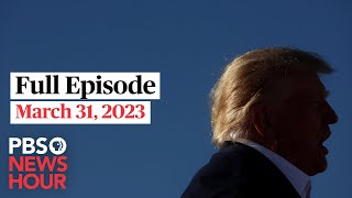 PBS NewsHour full episode, March 31, 2023