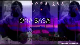 DOPE  LEE - ONA SASA (OFFICIAL AUDIO)...