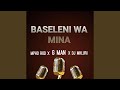 Baseleni wa mina (feat. G man & Dj Mhluri)