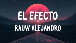 Rauw Alejandro - El Efecto (LETRAS)