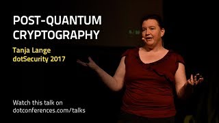 dotSecurity 2017 - Tanja Lange - Post-Quantum Cryptography