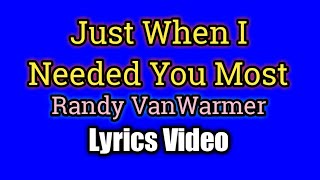 Just When I Needed You Most (Lyrics Video) - Randy Van Warmer