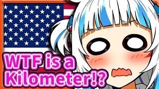 Gura is Too American to Understand This 【Gawr Gura / HololiveEN】