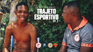 EP 2 TRAJETO ESPORTIVO - PENEIRA CAMAÇARIENSE NORDESTE DE AMARALINA.