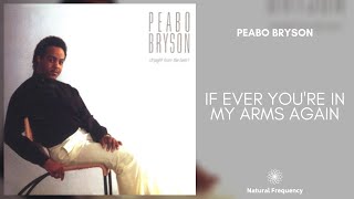Peabo Bryson - If Ever You're in My Arms Again (432Hz)