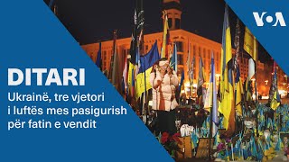 Ditari - Ukrainë, 3 vjetori i luftës mes pasigurish për fatin e vendit