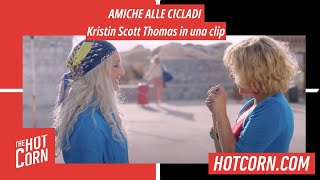 AMICHE ALLE CICLADI | Kristin Scott Thomas in una clip | HOT CORN