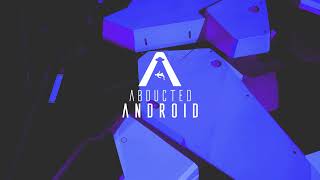 Abducted Android - Time Dilation