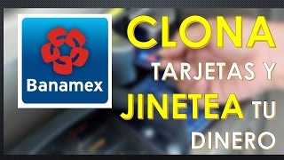 Banamex CLONA tarjetas y jinetea TU dinero