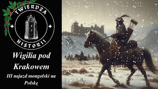 Wigilia pod Krakowem. III najazd mongolski na Polskę