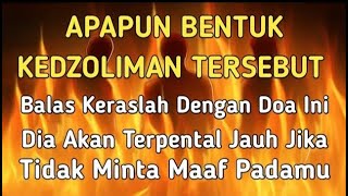 HANCURKAN ORANG YANG DZOLIM KEPADA KITA !! Doa Untuk Orang Dzolim Yang Sering Berbuat Keburukan