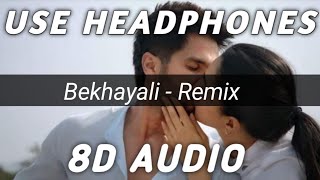 Bekhayali : Remix | 🎧 8D Audio 🎧 | Kabir Singh | Shahid K,Kiara A | Arijit Singh | DJ Chetas |