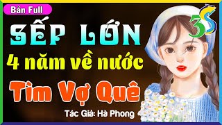 Nghe Thử 1 Lần: SẾP LỚN 4 NĂM VỀ NƯỚC TÌM VỢ- #HaVy3s Đọc Truyện Ai Cũng Khen Hay