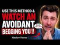 Use the Soft Contact Method on an Avoidant — They'll Be Begging to Come Back | Matthew Hussey
