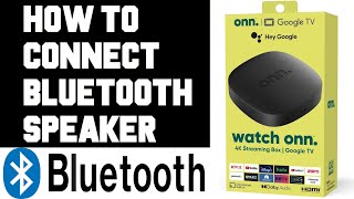 Onn 4K Google TV How To Connect Bluetooth Speaker - How To Pair Onn 4K To Bluetooth Speaker Soundbar