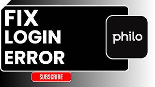 How To Fix Login Error In Philo Easy Step By Step Troubleshooting Guide
