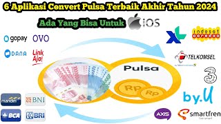 6 Aplikasi Convert Pulsa Terbaik Akhir Tahun 2024 (Ada Yang Bisa Buat IOS)