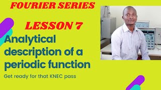 Fourier series: Analytical Description of a periodic function (Engineering Mathematics KNEC)