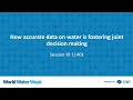 11401 How accurate data on water is fostering joint decision making