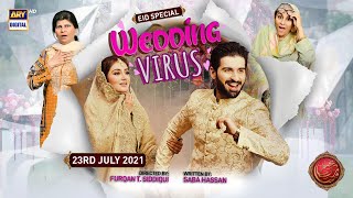 Wedding Virus | Hiba Bukhari | Muneeb Butt | Eid Special | 23rd July 2021 | ARY Digital