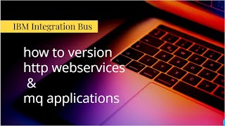 iib - how to version http webservices & mq applications - IBM Integration Bus