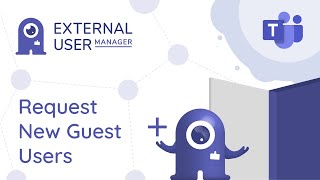 Request and Approve Guest Users in Microsoft Teams with External User Manager