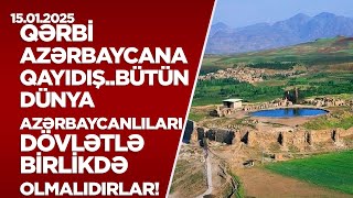 Qərbi Azərbaycana qayıdış - Bütün Dünya Azərbaycanlıları dövlətlə birlikdə olmalıdırlar!