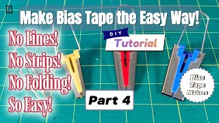 Make Bias Tape the easy way!” No Lines! No Strips and No folding of fabric! Part 4 Bias Tape Makers