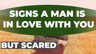 7 Signs A Man Is In Love With You But Scared.Has Strong Feelings For You But Is Afraid Of Rejection