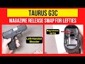 Taurus G3c magazine release swap. Quick, Easy Steps!