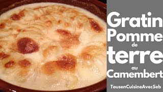 GRATIN de POMME de TERRE au CAMEMBERT (Tous en cuisine avec Seb)