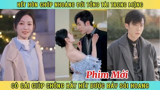 Kết Hôn Chớp Nhoáng Với Tổng Tài Trong Mộng - Cô Gái Giúp Chồng Bắt Hết Được Bầy Sói Hoang