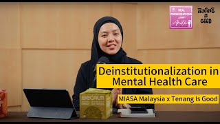 EP 23: MIASA Malaysia x TENANG IS GOOD- Deinstitutionalization Mental Health Care_Special Edition