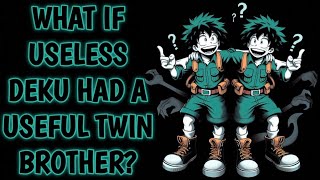 What if Useless Deku Had a Useful Twin Brother?