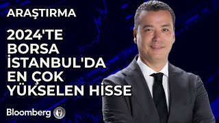 2024'te Borsa İstanbul'da En Çok Yükselen Hisse