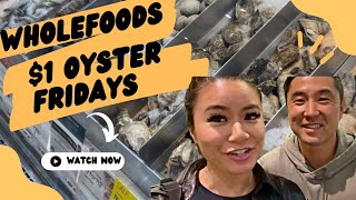 WHOLEFOODS $1 OYSTER FRIDAYS