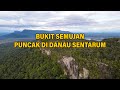 BUKIT SEMUJAN. VIEW DANAU SENTARUM DARI PUNCAK