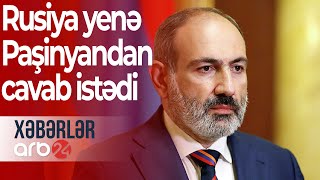 Paşinyan çıxılmaz vəziyyətdə: Rusiya cavab tələb etdi!