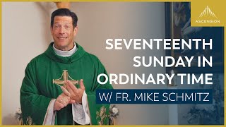 Seventeenth Sunday in Ordinary Time — Mass with Fr. Mike Schmitz