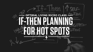 Micro Class: If-Then Planning for Hot Spots