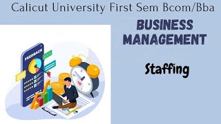 Calicut University 1st sem bcom bba BUSINESS MANAGEMENT |staffing chapter |