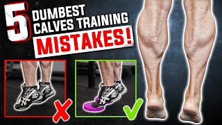 5 Dumbest CALVES TRAINING MISTAKES Sabotaging Your Growth! STOP DOING THESE!